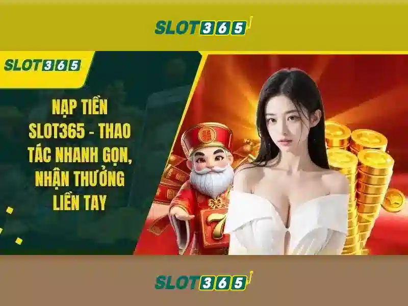 Slot365 - Trải nghiệm casino trực tuyến hàng đầu 1 Đăng Nhập