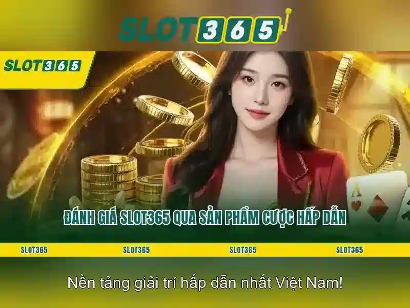 Slot365: Nền tảng máy đánh bạc trực tuyến đáng tin cậy Soi kèo hiệp 1